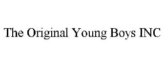 THE ORIGINAL YOUNG BOYS INC