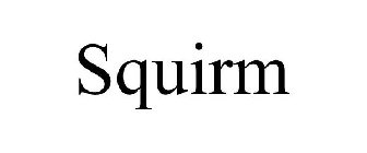 SQUIRM