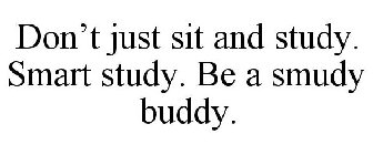 DON'T JUST SIT AND STUDY. SMART STUDY. BE A SMUDY BUDDY.