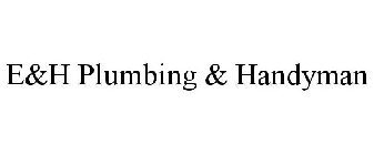 E&H PLUMBING & HANDYMAN