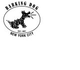 BARKING DOG NEW YORK CITY EST. 1991