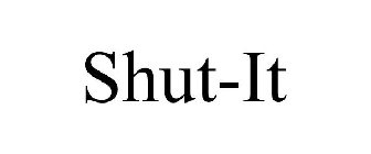 SHUT IT