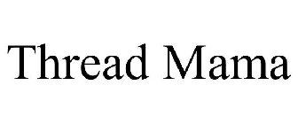 THREAD MAMA