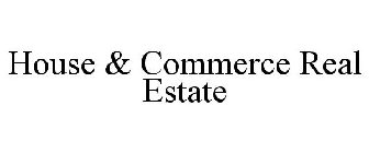 HOUSE & COMMERCE REAL ESTATE