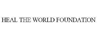 HEAL THE WORLD FOUNDATION