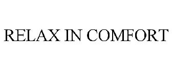 RELAX IN COMFORT