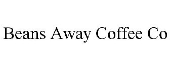 BEANS AWAY COFFEE CO