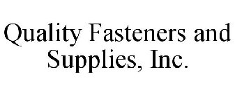 QUALITY FASTENERS AND SUPPLIES, INC.