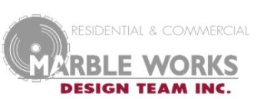 MARBLE WORKS DESIGN TEAM INC. RESIDENTIAL & COMMERCIALL & COMMERCIAL