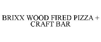 BRIXX WOOD FIRED PIZZA + CRAFT BAR