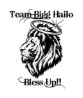 TEAM BIGG HAILO BLESS UP!!