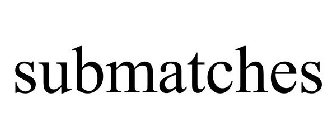 SUBMATCHES