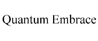 QUANTUM EMBRACE