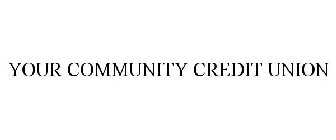 YOUR COMMUNITY CREDIT UNION