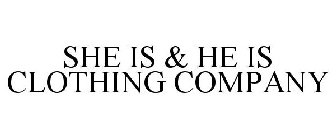 SHE IS & HE IS CLOTHING COMPANY
