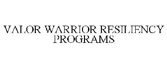 VALOR WARRIOR RESILIENCY PROGRAMS