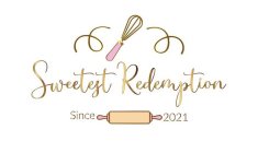 SWEETEST REDEMPTION SINCE 2021