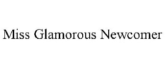 MISS GLAMOROUS NEWCOMER