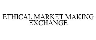 ETHICAL MARKET MAKING EXCHANGE