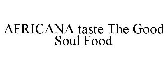AFRICANA TASTE THE GOOD SOUL FOOD