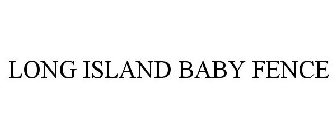 LONG ISLAND BABY FENCE