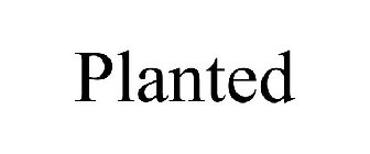 PLANTED