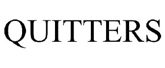 QUITTERS
