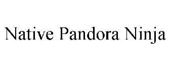 NATIVE PANDORA NINJA