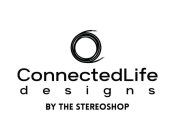 CONNECTEDLIFE DESIGNS BY THE STEREOSHOP