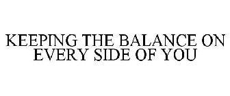 KEEPING THE BALANCE ON EVERY SIDE OF YOU