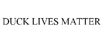 DUCK LIVES MATTER