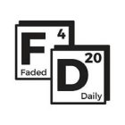 F4 D20 FADED DAILY