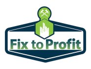 FIX TO PROFIT