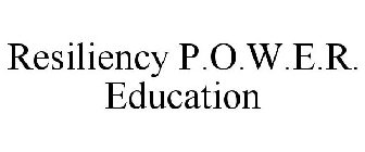 RESILIENCY P.O.W.E.R. EDUCATION