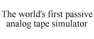 THE WORLD'S FIRST PASSIVE ANALOG TAPE SIMULATOR