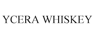 YCERA WHISKEY