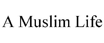 A MUSLIM LIFE