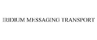 IRIDIUM MESSAGING TRANSPORT