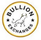 BULLION EXCHANGES