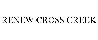 RENEW CROSS CREEK