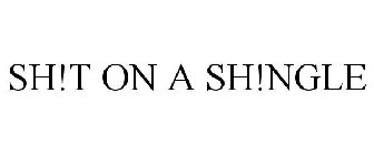 SH!T ON A SH!NGLE