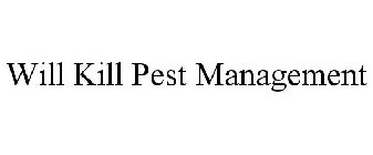 WILL KILL PEST MANAGEMENT