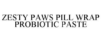 ZESTY PAWS PILL WRAP PROBIOTIC PASTE