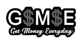 G$M$E GET MONEY EVERYDAY
