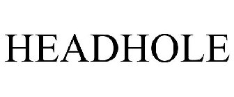 HEADHOLE