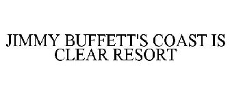 JIMMY BUFFETT'S COAST IS CLEAR RESORT