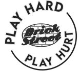 PLAY HARD PLAY HURT BRICK STREET