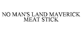 NO MAN'S LAND MAVERICK MEAT STICK