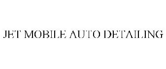 JET MOBILE AUTO DETAILING