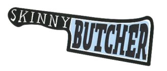 SKINNY BUTCHER